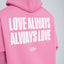 Love Always Hoodie Pink